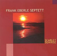 rank Eberle Septett: Scarlet Sunrise 